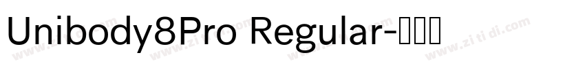 Unibody8Pro Regular字体转换 Unibody8Pro Regular字体转换